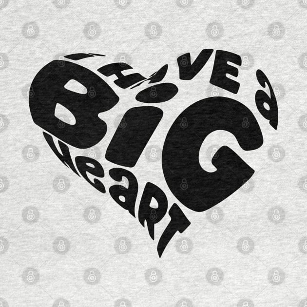 I Have A Big Heart Shape Black by TheBlackCatprints